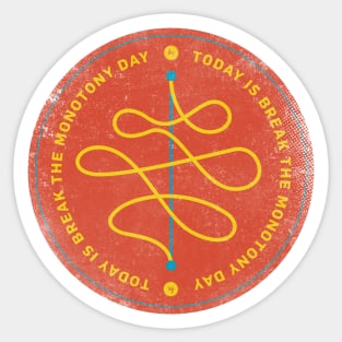 Today is Break The Monotony Day Badge Sticker